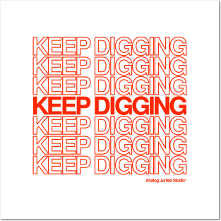 KEEP DIGGING Posters and Art